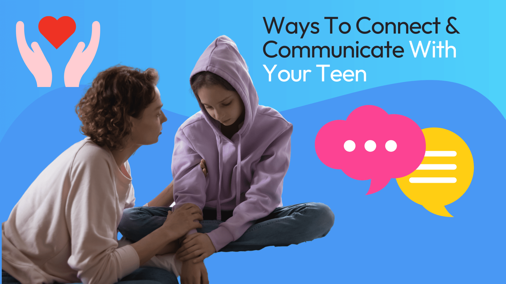 Ways to Connect and Communicate with Your Teen – Kidas